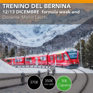 Trenino del Bernina - Workshop di Paesaggio - 12/13 Dicembre