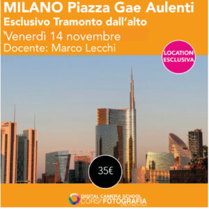 Milano Gae Aulenti<br> Workshop Esclusivo con foto dall'alto al Tramonto br> Venerdì 13 novembre (ultimi posti)