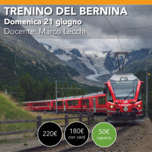 Trenino del Bernina - Workshop di Paesaggio - domenica 21 giugno