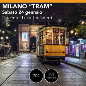 TRAM & MILANO Paesaggio Urbano <br> Sabato 24 gennaio