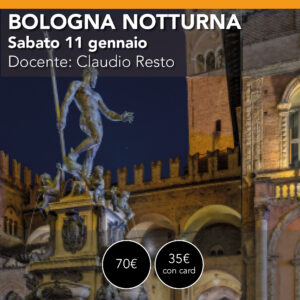 BOLOGNA Fotografia Notturna Urbana - domenica 11 gennaio
