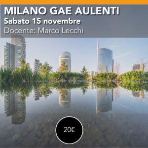 Milano Gae Aulenti <br> Scatta e Stampa <br> Sabato 15 novembre