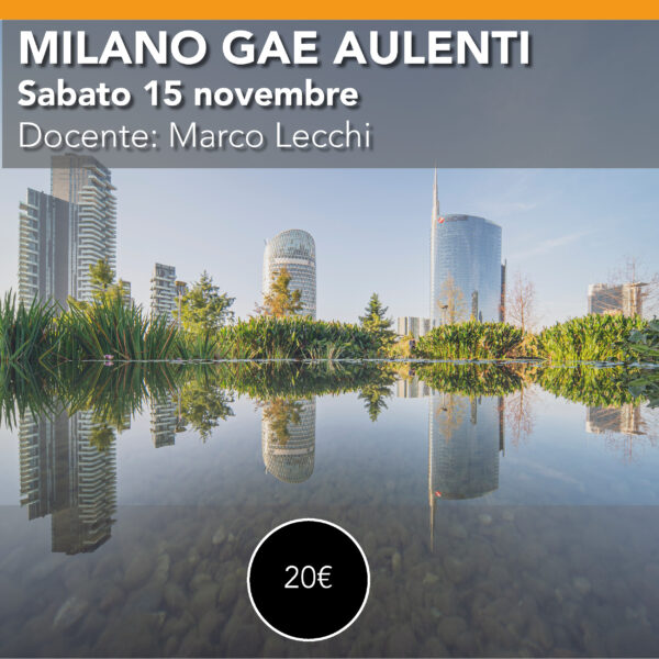 Milano Gae Aulenti <br> Scatta e Stampa <br> Sabato 15 novembre