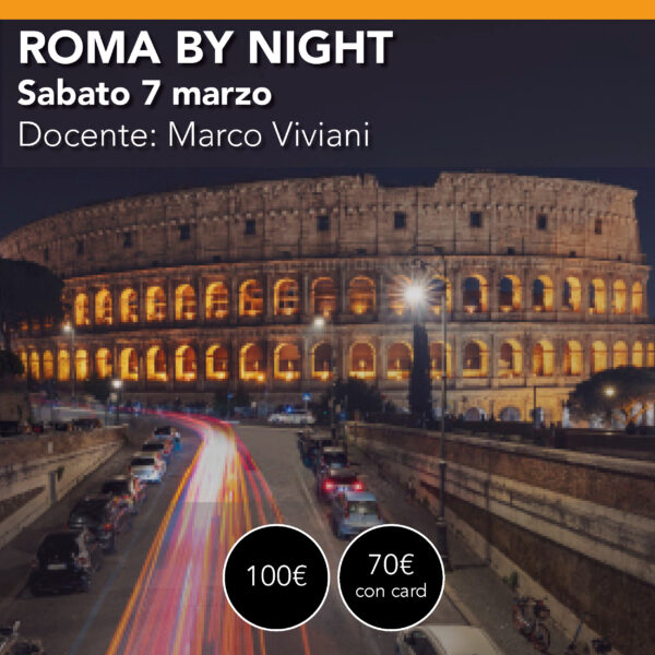 ROMA con by Night dalla notte all'alba sabato 07 Marzo