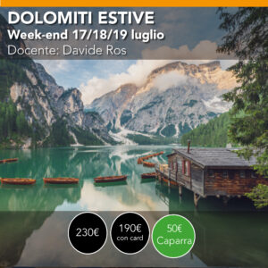 DOLOMITI ESTIVE Workshop di Fotografia 17/18/19 luglio
