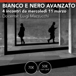 Bianco e nero avanzato<br>4 incontri da mercoledì 11 marzo