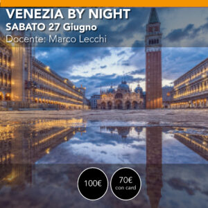 VENEZIA by NIGHT <br> sabato 27 giugno <br> dalla notte all'alba