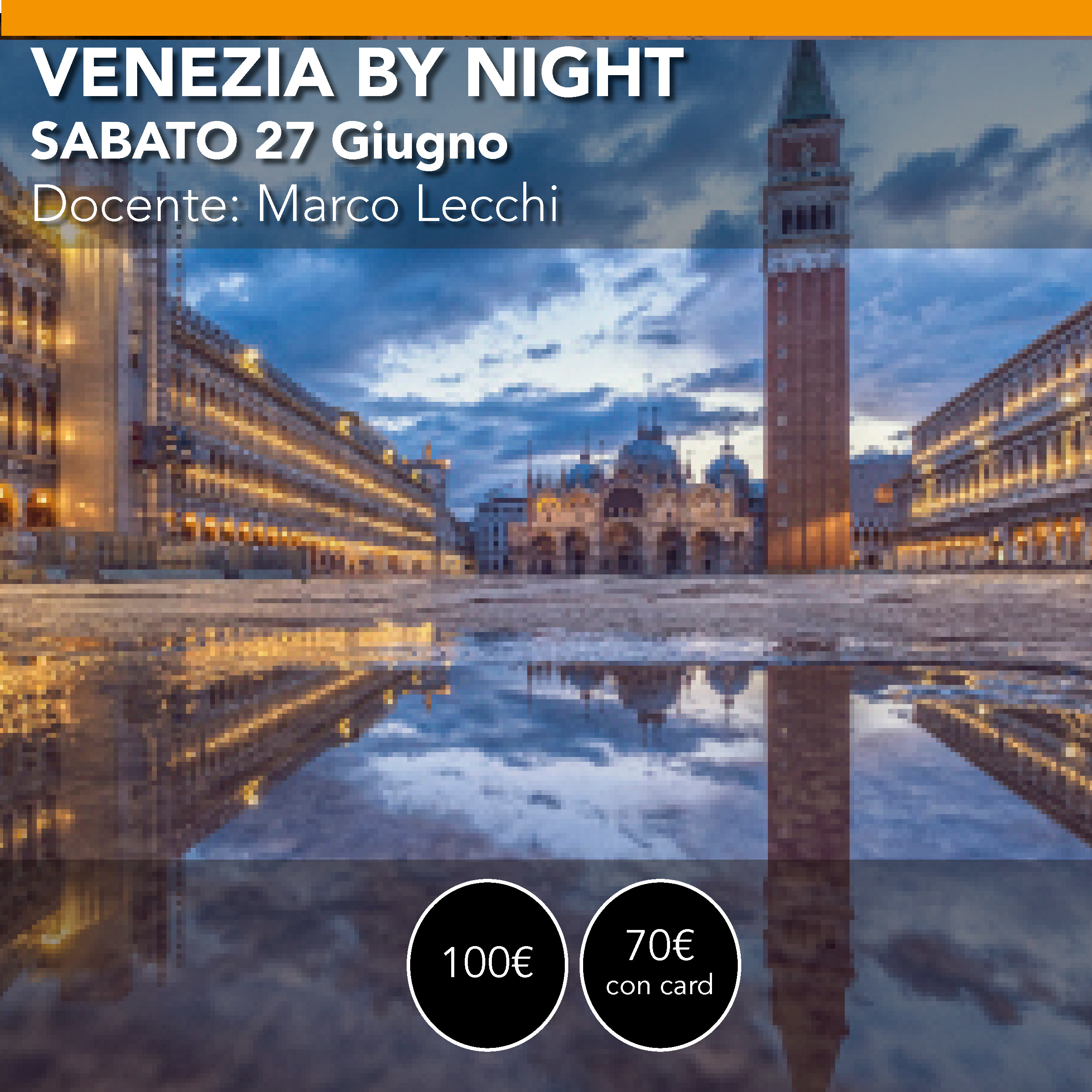 VENEZIA by NIGHT <br> sabato 27 giugno <br> dalla notte all'alba