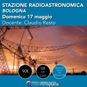 STAZIONE RADIOASTRONOMICA DI MEDICINA (BO) Fotografiamo le Stelle- Domenica 17 maggio
