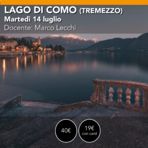 Workshop di fotografia Lago di Como Tremezzo - Marted&igrave; 14 luglio