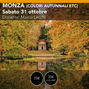 MONZA WORKSHOP SUL FOLIAGE, MACRO, PAESAGGIO sabato 31 ottobre