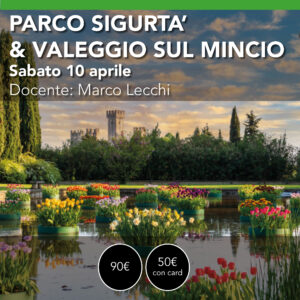 Parco Sigurtà e Valeggio sul Mincio <br> Sabato 10 aprile 2027
