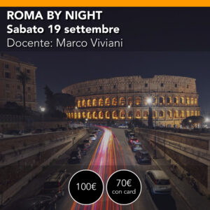 ROMA by Night dalla notte all'alba sabato 19 settembre