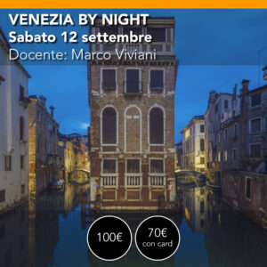 VENEZIA by NIGHT <br> sabato 12 settembre <br> Dalla notte all'alba