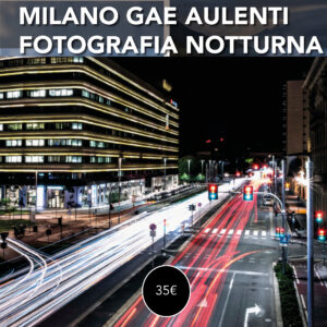 Milano Gae Aulenti<br> Workshop di Fotografia notturna<br> Venerdì 05 giugno
