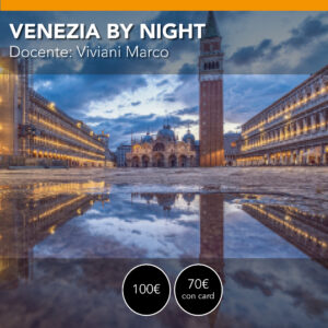 VENEZIA by NIGHT <br> sabato 22 agosto <br> Dalla notte all'alba
