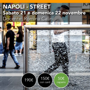 Napoli <br> Street Photography <br> 21-22 Novembre