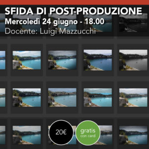 SFIDA DI POST-PRODUZIONE<br> Uno scatto da sviluppare <br> Mercoledì 24 giugno