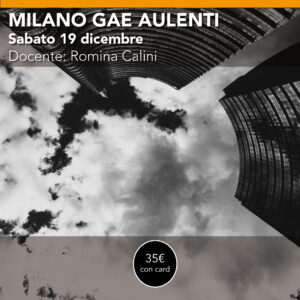 Milano Gae Aulenti<br> Workshop di Fotografia "Il Bianco & Nero <br> Sabato 19 Dicembre