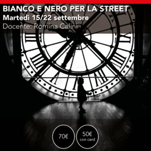 Bianco & Nero <br> martedì 15 & 22 Settembre
