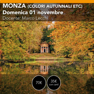 MONZA WORKSHOP SUL FOLIAGE, MACRO, PAESAGGIO Domenica 01 novembre