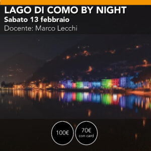 LAGO DI COMO by NIGHT <br> sabato13 Febbraio 2027 notturna <br> Novità