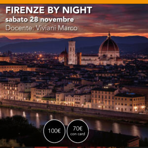 Firenze by night <br>Workshop tramonto e notturna <br> Sabato 28 novembre
