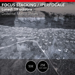 Focus Stacking & Iperfocale <br> Lunedì 19 Ottobre