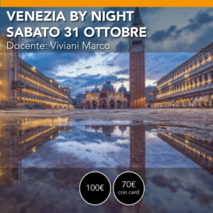 VENEZIA by NIGHT <br> sabato 31 ottobre <br> Dalla notte all'alba