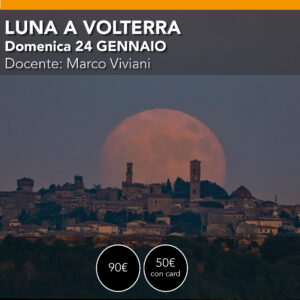 VOLTERRA  - la Luna e la Città - domenica 24 gennaio 2027