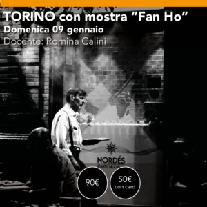 TORINO - VISITA MOSTRA FAN HO <br>+ USCITA FOTOGRAFICA Domenica 9 gennaio 2027