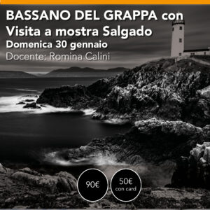 Bassano del Grappa <br> visita mostra Sebastião Salgado + Uscita Fotografica <br> sabato 30 gennaio 2027